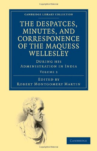 The Despatches, Minutes, and Correspondence of the Marquess Wellesley, K. G., du [Paperback]