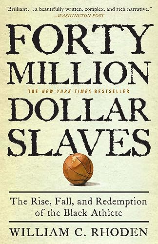 Forty Million Dollar Slaves: The Rise, Fall, and Redemption of the Black Athlete [Paperback]