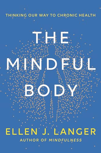 The Mindful Body Thinking Our Way to Chronic Health [Hardcover]