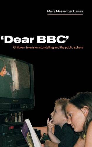 'Dear BBC' Children, Television Storytelling and the Public Sphere [Hardcover]