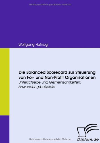Die Balanced Scorecard Zur Steuerung Von for- und Non-Profit Organisationen [Paperback]