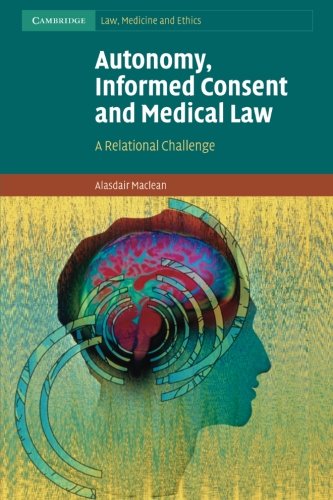 Autonomy, Informed Consent and Medical Law A Relational Challenge [Paperback]