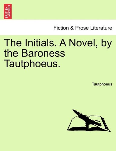 Initials a Novel, by the Baroness Tautphoeus [Paperback]