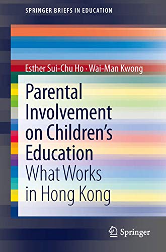 Parental Involvement on Childrens Education What Works in Hong Kong [Paperback]