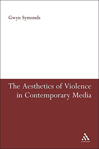 The Aesthetics of Violence in Contemporary Media [Paperback]