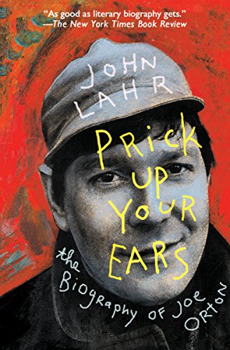 Prick Up Your Ears The Biography Of Joe Orton [Paperback]