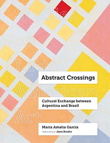 Abstract Crossings Cultural Exchange between Argentina and Brazil [Hardcover]