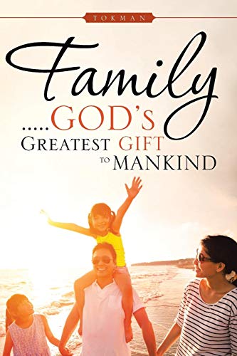 Family . . . . . God's Greatest Gift To Mankind [Paperback]