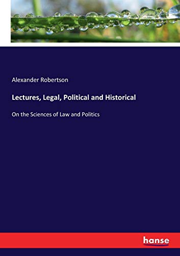 Lectures, Legal, Political and Historical [Paperback]