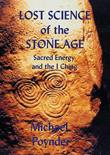 Lost Science of the Stone Age  Sacred Energy and the I Ching [Hardcover]