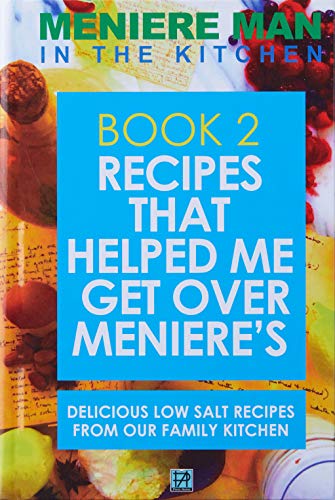 Meniere Man in the Kitchen 2  Recipes That Helped Me Get over Meniere's [Hardcover]