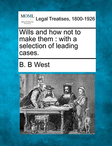 Wills and how not to make them  with a selection of leading Cases [Paperback]