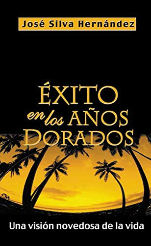 xito en los aos dorados Una visin novedosa de la Vida [Paperback]