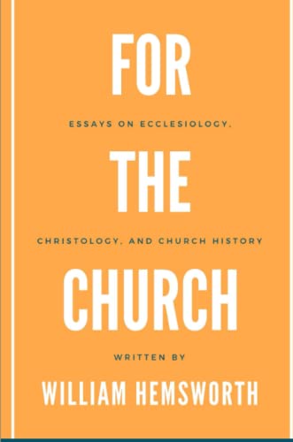 For the Church  Essays on Ecclesiology, Christology, and Church History [Paperback]