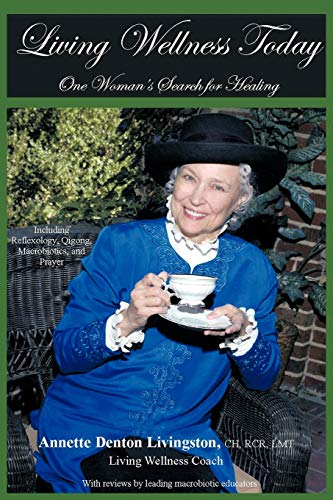 Living Wellness Today  One Woman's Search for Healing [Paperback]