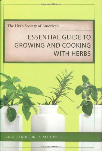 The Herb Society Of America's Essential Guide To Growing And Cooking With Herbs [Hardcover]