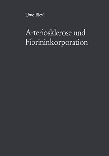 Arteriosklerose und Fibrininkorporation Untersuchungen zur Pathogenese der Aort [Paperback]