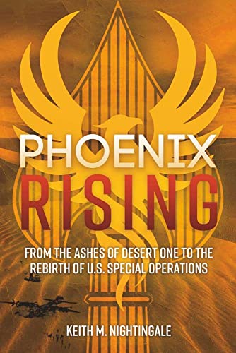 Phoenix Rising From the Ashes of Desert One to the Rebirth of U.S. Special Oper [Hardcover]