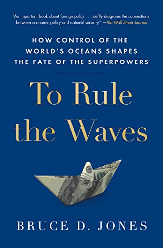 To Rule the Waves How Control of the World&39s Oceans Shapes the Fate of the  [Paperback]
