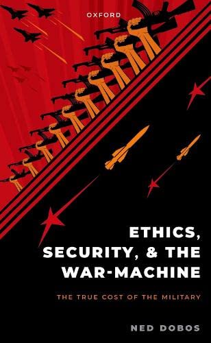 Ethics, Security, and the War Machine [Paperback]