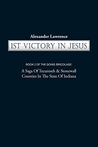1st Victory In Jesus Book 2 Of The Goins Bricolage A Saga Of Tecumseh & Stonew [Paperback]