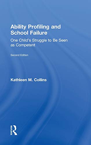 Ability Profiling and School Failure One Child's Struggle to be Seen as Compete [Hardcover]