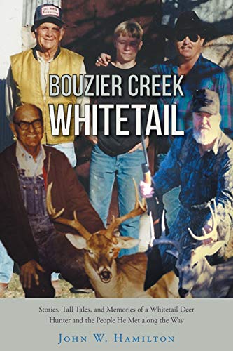 Bouzier Creek Whitetail  Stories, Tall Tales, and Memories of a Whitetail Deer  [Paperback]