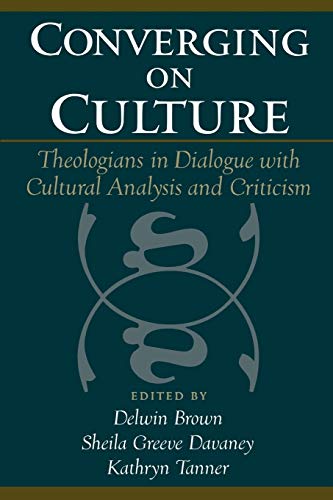 Converging on Culture Theologians in Dialogue with Cultural Analysis and Critic [Paperback]