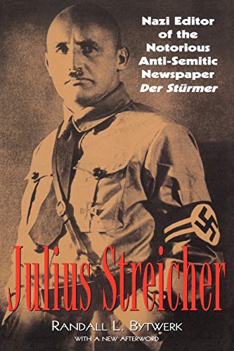 Julius Streicher Nazi Editor of the Notorious Anti-semitic Newspaper Der Sturme [Paperback]