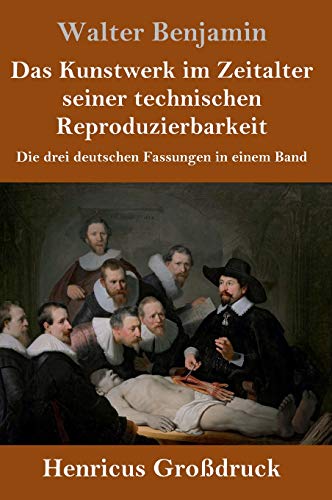 Kunstwerk Im Zeitalter Seiner Technischen Reproduzierbarkeit (Grossdruck)