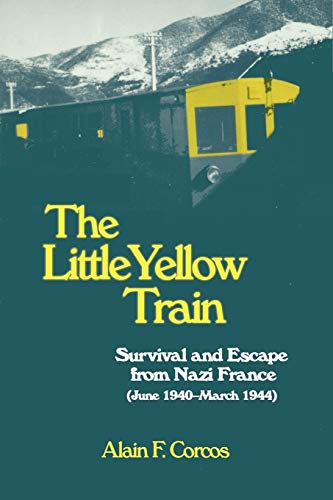 Little Yellow Train  Survival and Escape from Nazi France (June 1940 - March 19 [Paperback]