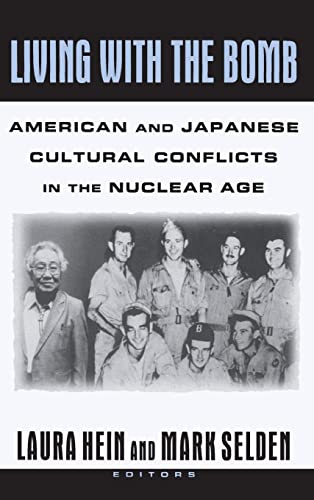 Living with the Bomb American and Japanese Cultural Conflicts in the Nuclear Ag [Hardcover]