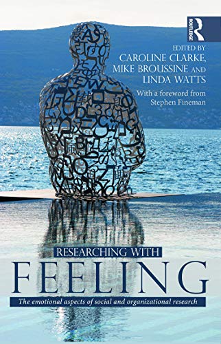 Researching with Feeling The Emotional Aspects of Social and Organizational Res [Paperback]