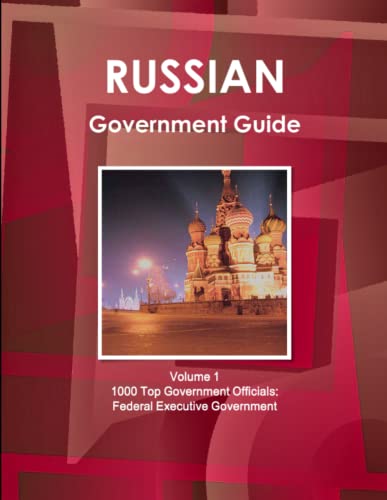Russian Government Guide Volume 1 1000 Top Government Officials Federal Executi [Paperback]