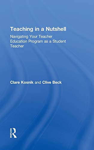 Teaching in a Nutshell Navigating Your Teacher Education Program as a Student T [Hardcover]