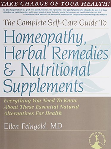 The Complete Self-Care Guide To Homeopathy, Herbal Remedies & Nutritional Supple [Paperback]