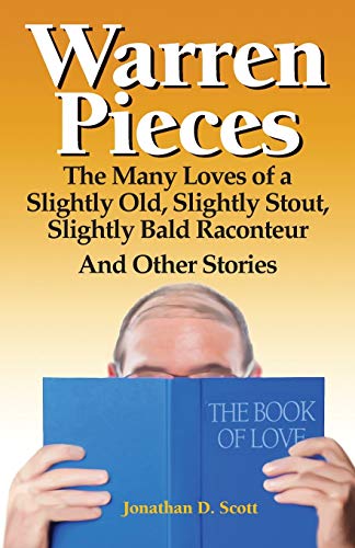 Warren Pieces The Many Loves Of A  Slightly Old, Slightly Stout,  Slightly Bald [Paperback]