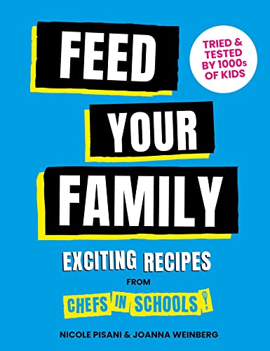 Feed Your Family Exciting Recipes from Chefs in Schools [Hardcover]