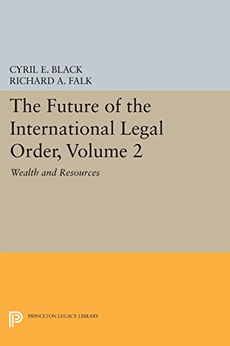 The Future of the International Legal Order, Volume 2 Wealth and Resources [Paperback]