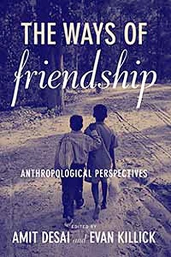 The Ways of Friendship Anthropological Perspectives [Hardcover]