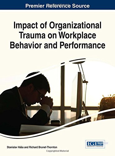 Impact of Organizational Trauma on Workplace Behavior and Performance [Hardcover]