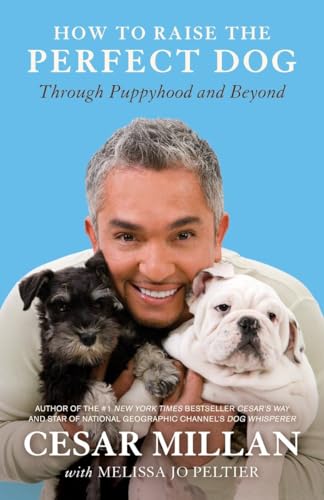How to Raise the Perfect Dog Through Puppyhood and Beyond [Paperback]