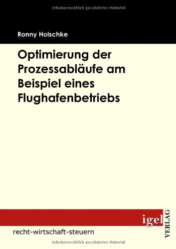 Optimierung der Prozessablufe Am Beispiel Eines Flughafenbetriebs [Paperback]