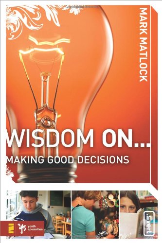 Wisdom On ... Making Good Decisions [Paperback]