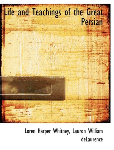 Life and Teachings of the Great Persian [Paperback]