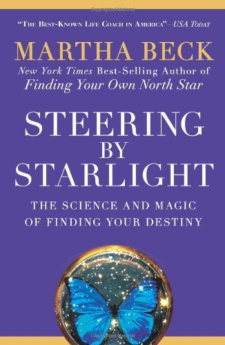 Steering by Starlight The Science and Magic of Finding Your Destiny [Paperback]