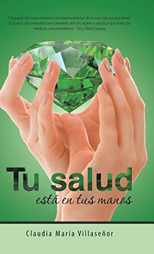 Tu Salud Esta En Tus Manos Guia Practica De Salud (spanish Edition) [Hardcover]