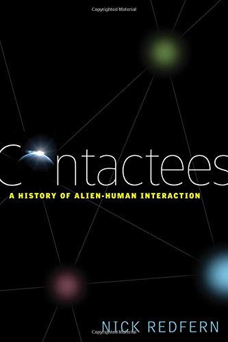 Contactees A History Of Alien-Human Interaction [Paperback]