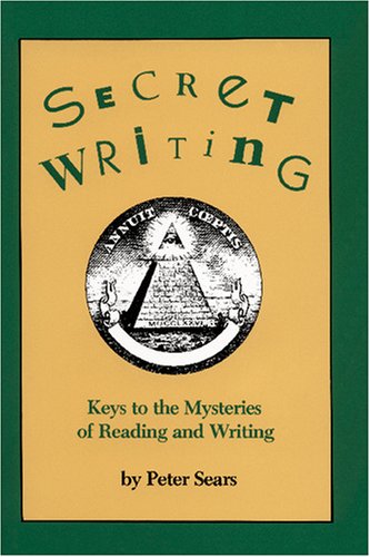 Secret Writing Keys To The Mysteries Of Reading And Writing [Paperback]