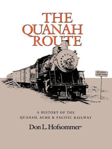 The Quanah Route A History Of The Quanah, Acme, & Pacific Railway [Paperback]